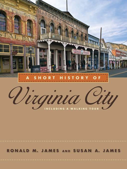 Title details for A Short History of Virginia City by Ronald M. James - Available